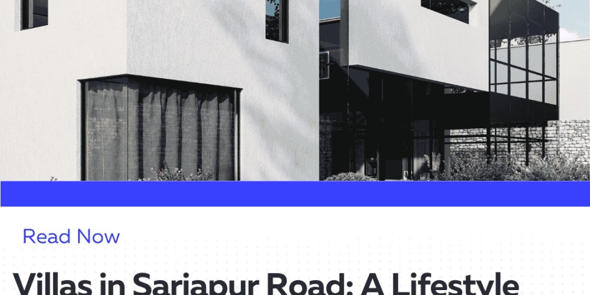 Villas in Sarjapur Road: A Blend of Lifestyle and Long-Term Value