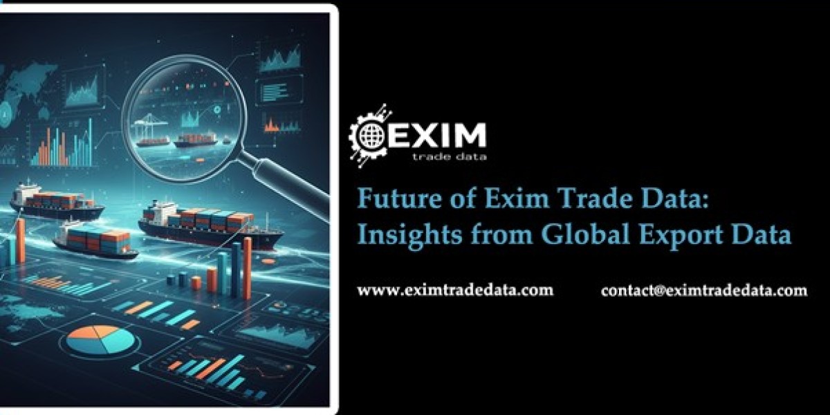 Future of Exim Trade Data: Insights from Global Export Data