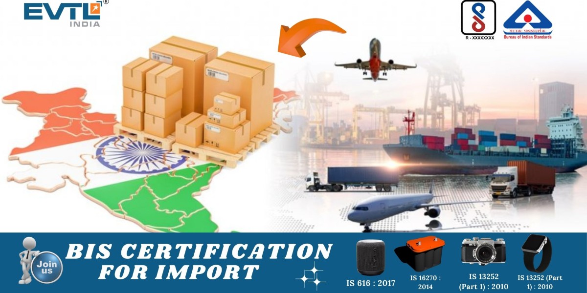 BIS Certification for Import: Ensuring Quality and Compliance for Global Products