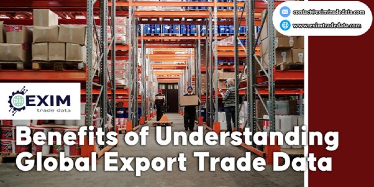 Benefits of Understanding Global Export Trade Data