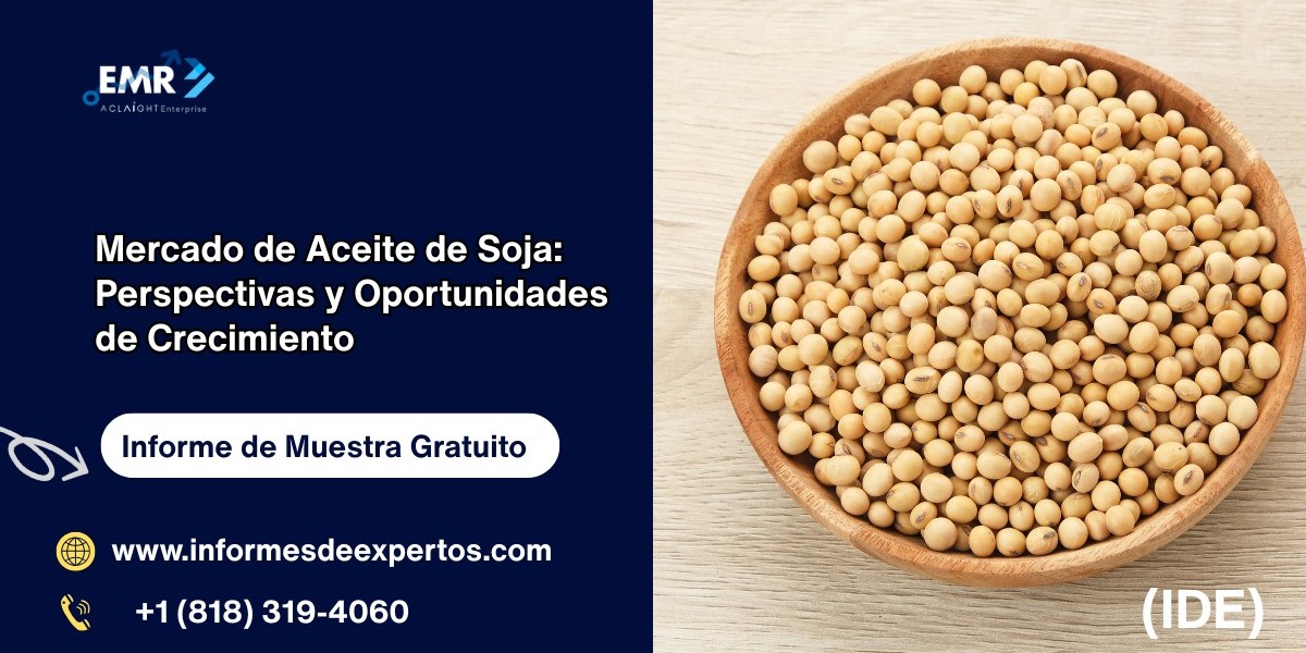 Mercado de Aceite de Soja: Perspectivas y Oportunidades de Crecimiento