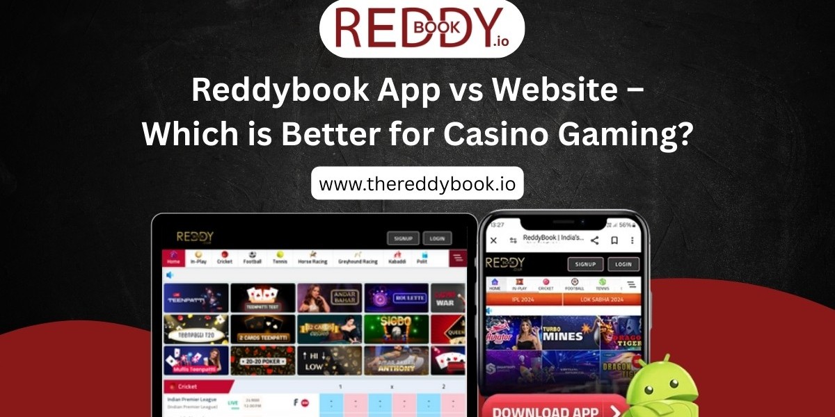 Reddybook App vs Website – Which is Better for Casino Gaming?