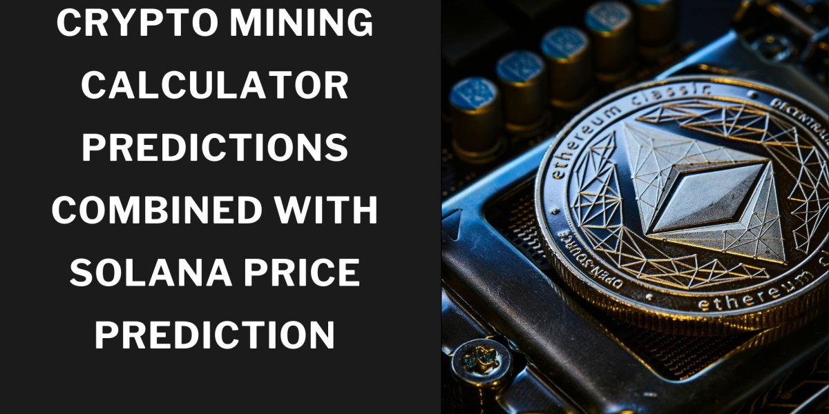 Crypto Mining Calculator Predictions Combined With Solana Price Prediction