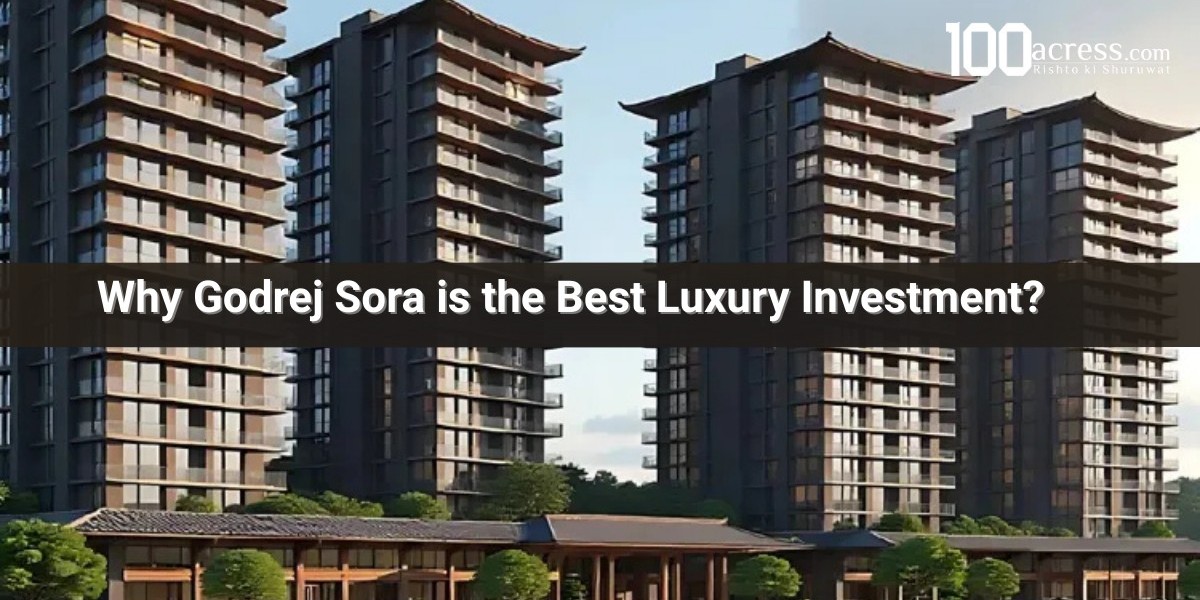 Why Godrej Sora is the Best Luxury Investment?