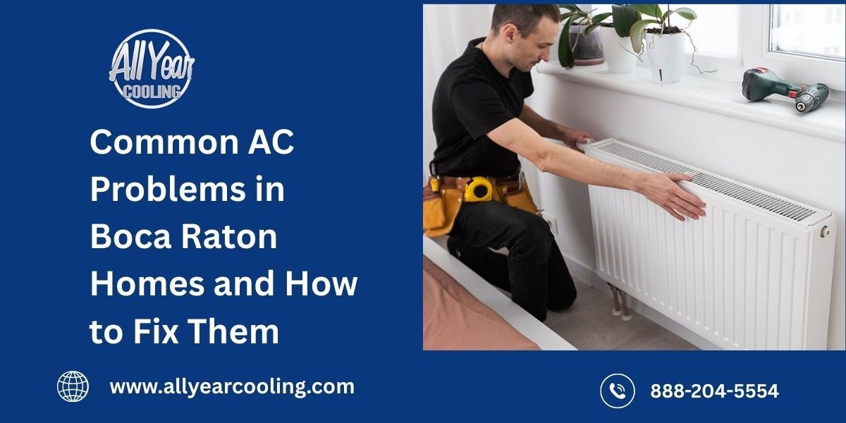 Common AC Problems in Boca Raton Homes and How to Fix Them