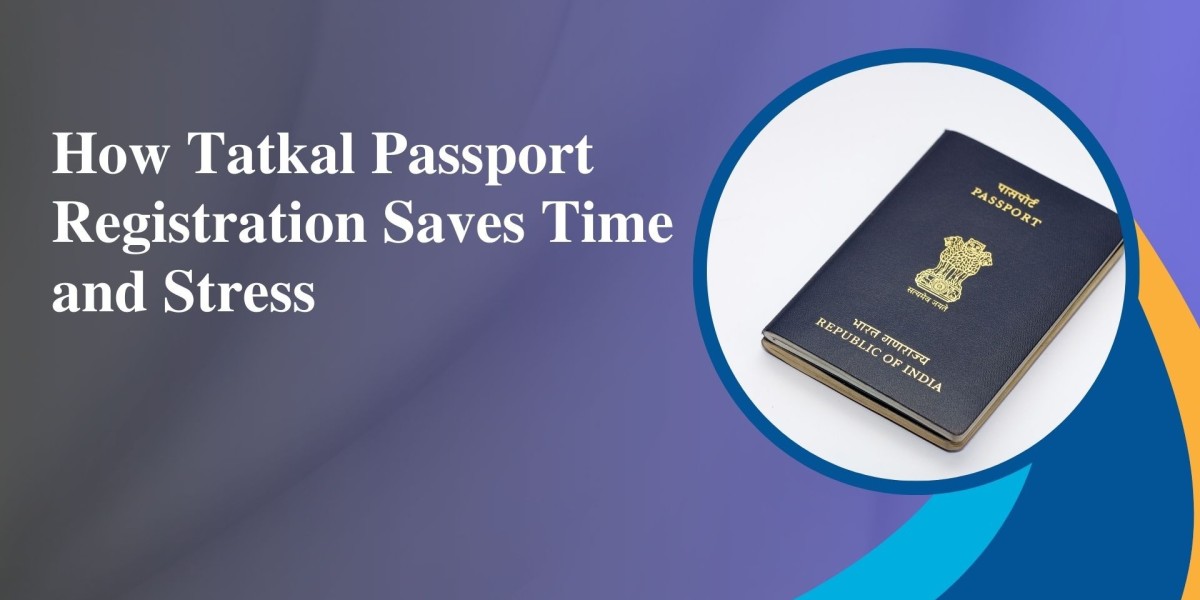 How Tatkal Passport Registration Saves Time and Stress