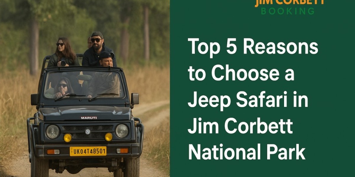 Top 5 Reasons to Choose a Jeep Safari in Corbett
