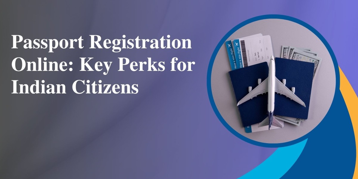Passport Registration Online: Key Perks for Indian Citizens
