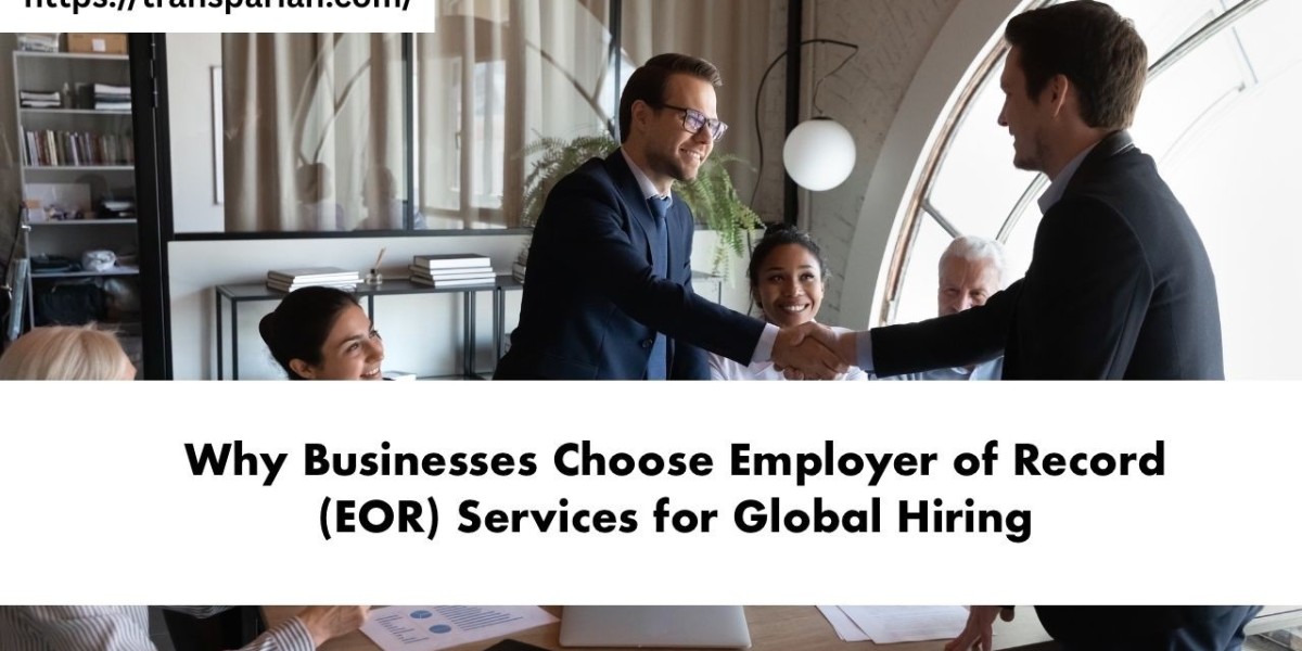 Why Businesses Choose Employer of Record (EOR) Services for Global Hiring