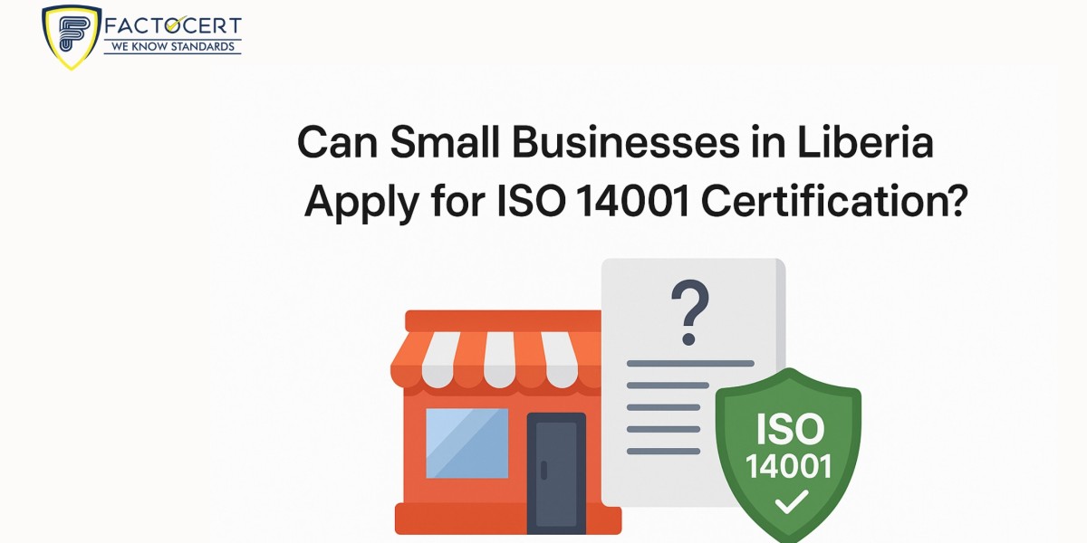 CAN SMALL BUSINESSES IN LIBERIA APPLY FOR ISO 14001 CERTIFICATION?