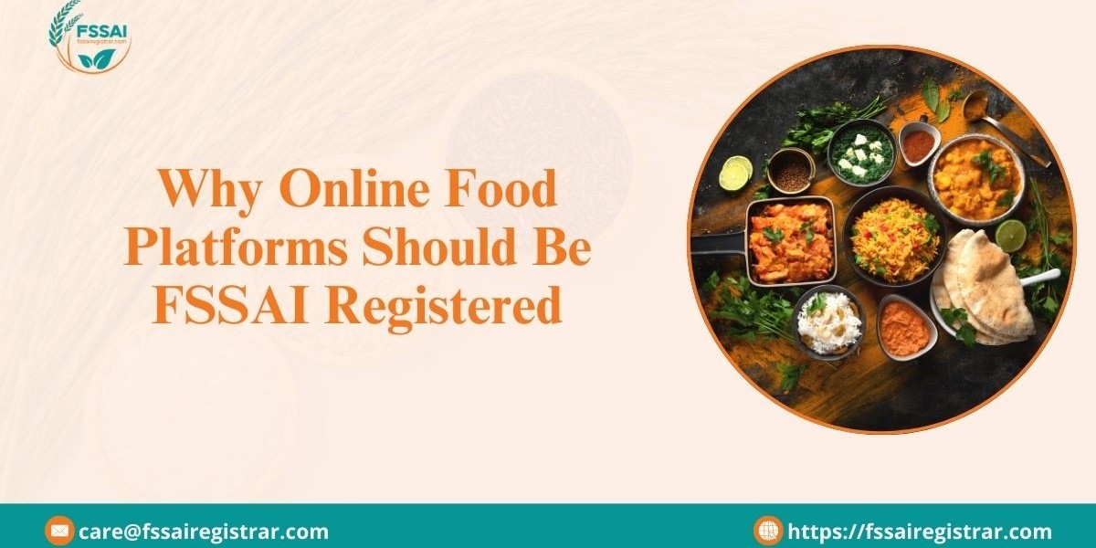 Why Online Food Platforms Should Be FSSAI Registered