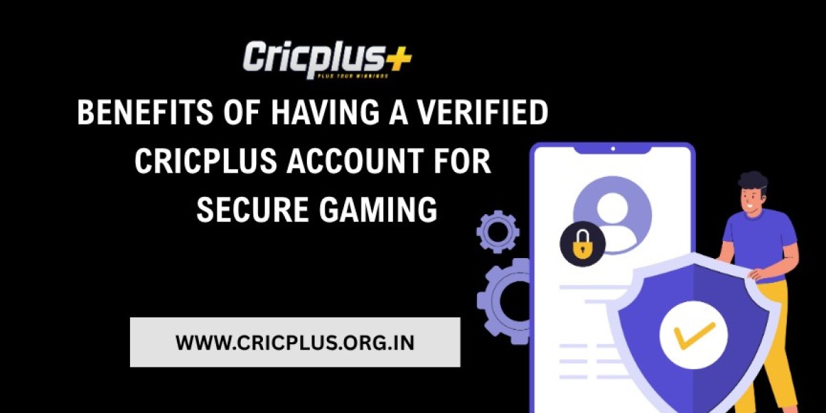 Benefits of Having a Verified Cricplus Account for Secure Gaming