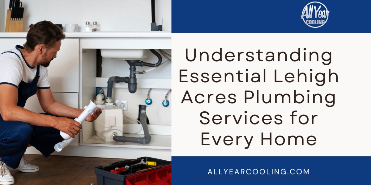 Understanding Essential Lehigh Acres Plumbing Services for Every Home