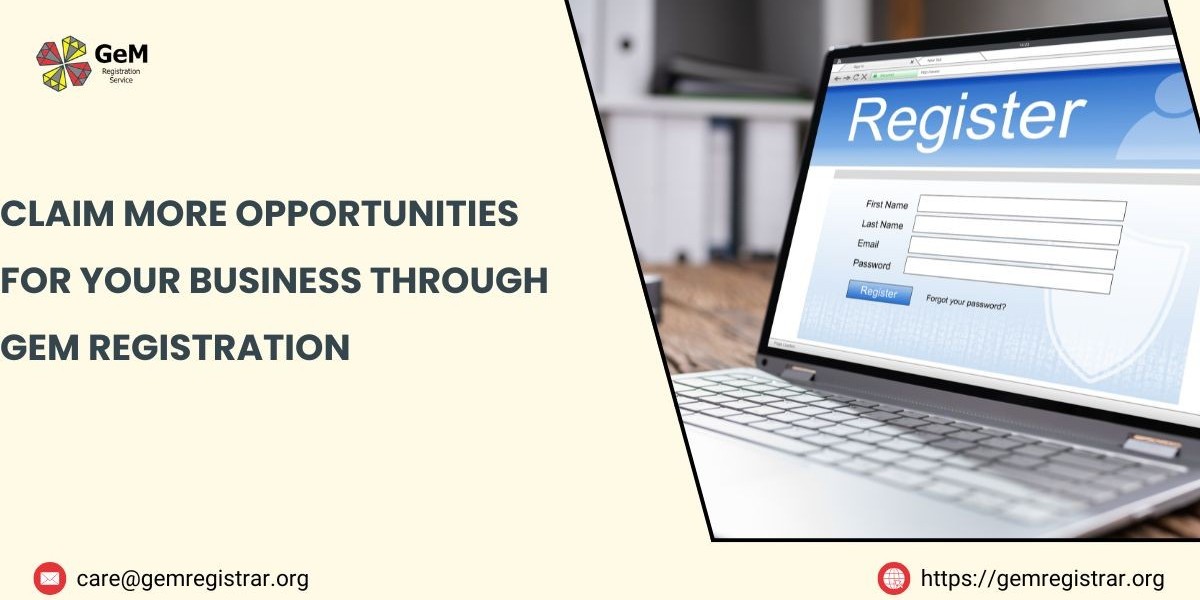 Claim More Opportunities for Your Business Through GeM Registration