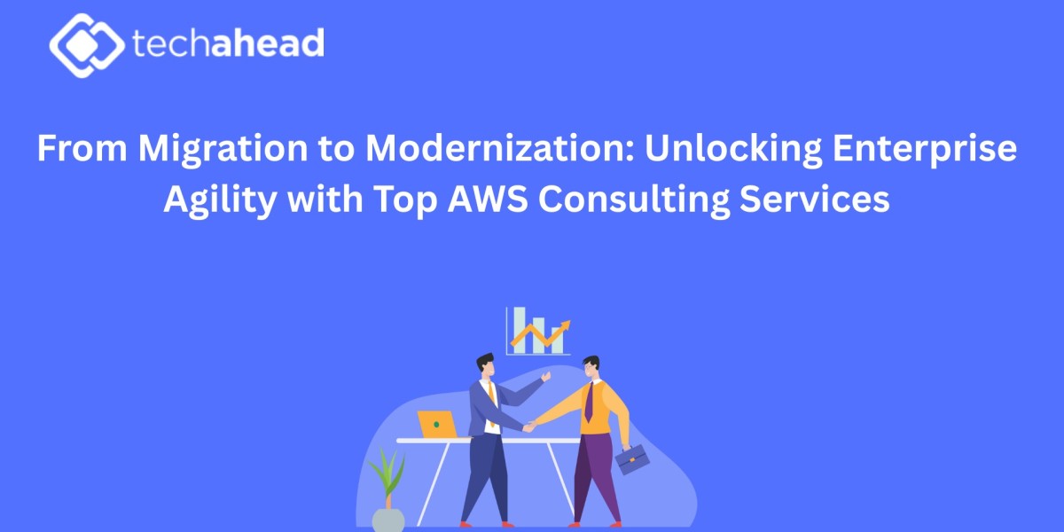 From Migration to Modernization: Unlocking Enterprise Agility with Top AWS Consulting Services