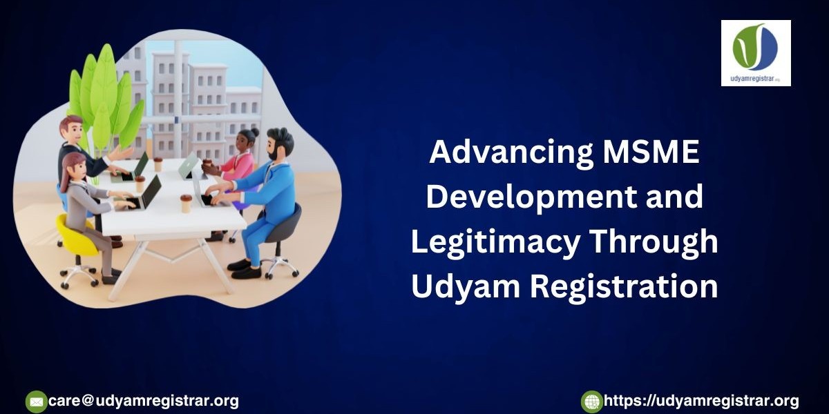 Advancing MSME Development and Legitimacy Through Udyam Registration