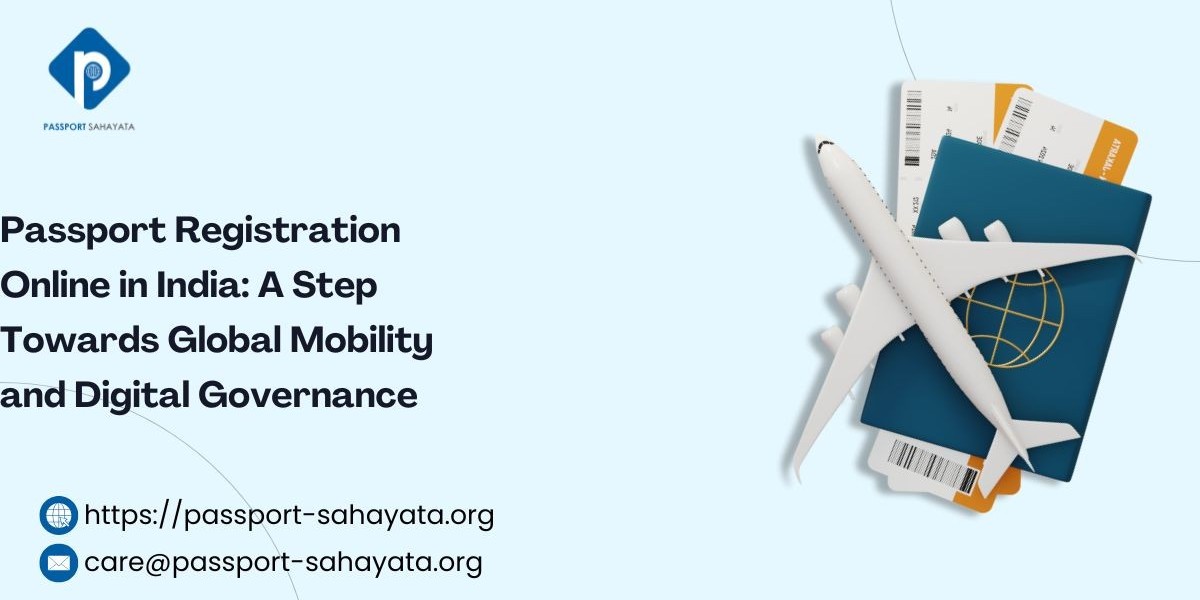 Passport Registration Online in India: A Step Towards Global Mobility and Digital Governance