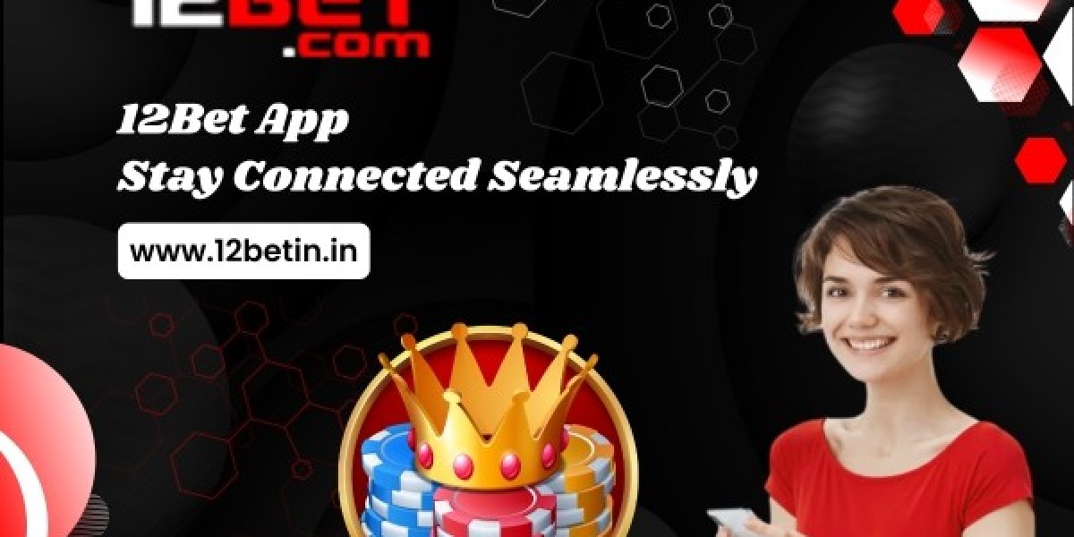 12Bet App Stay Connected Seamlessly