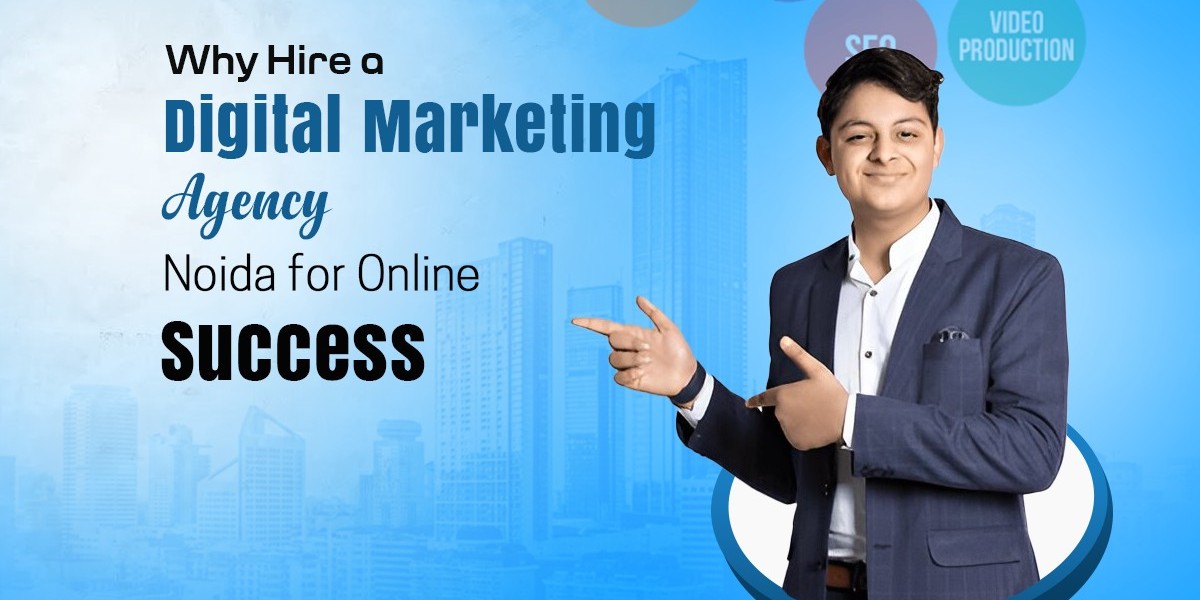 Why Hire a Digital Marketing Agency Noida for Online Success