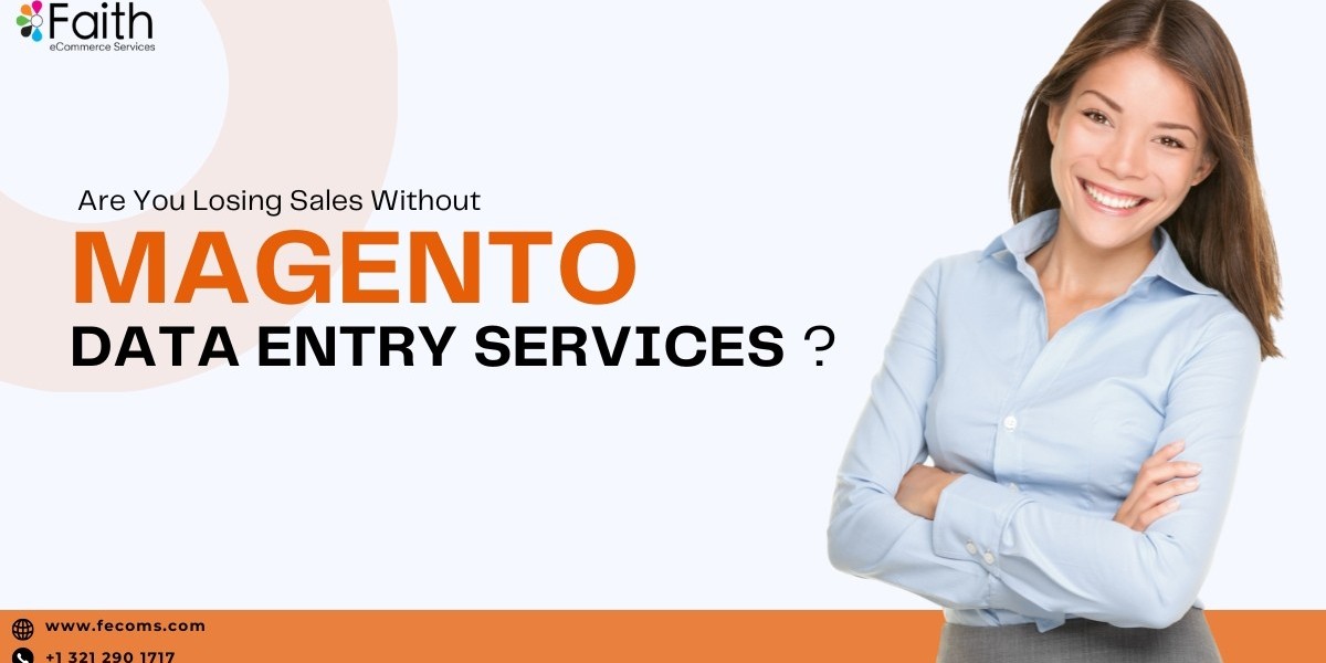 Are You Losing Sales Without Magento Data Entry Services?