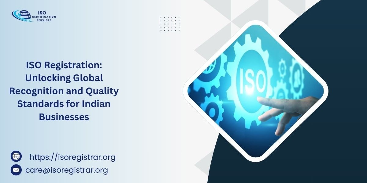 ISO Registration: Unlocking Global Recognition and Quality Standards for Indian Businesses