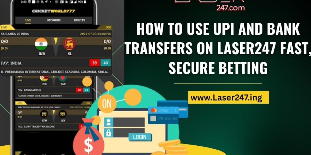 How to Use UPI and Bank Transfers on Laser247 for Fast, Secure Betting