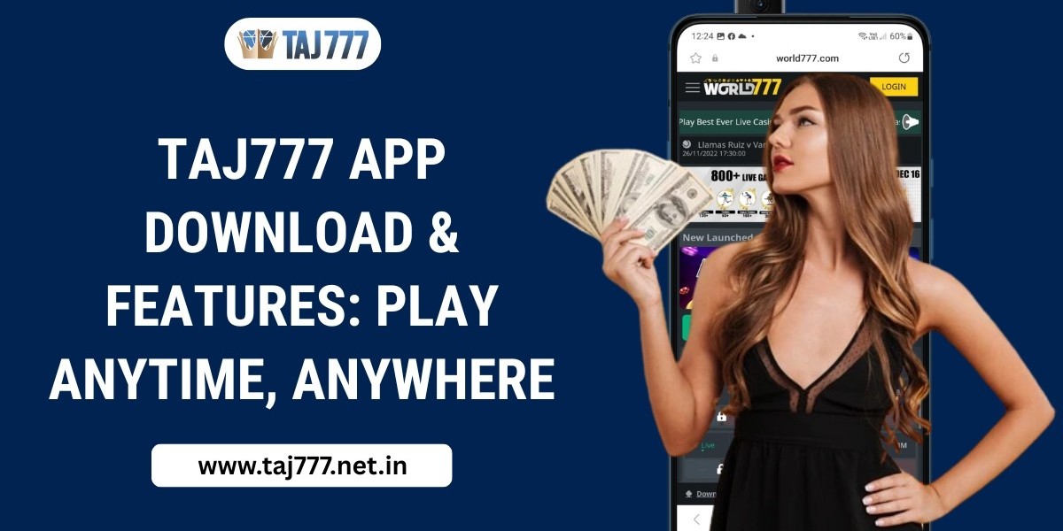 Taj777 App Download & Features: Play Anytime, Anywhere
