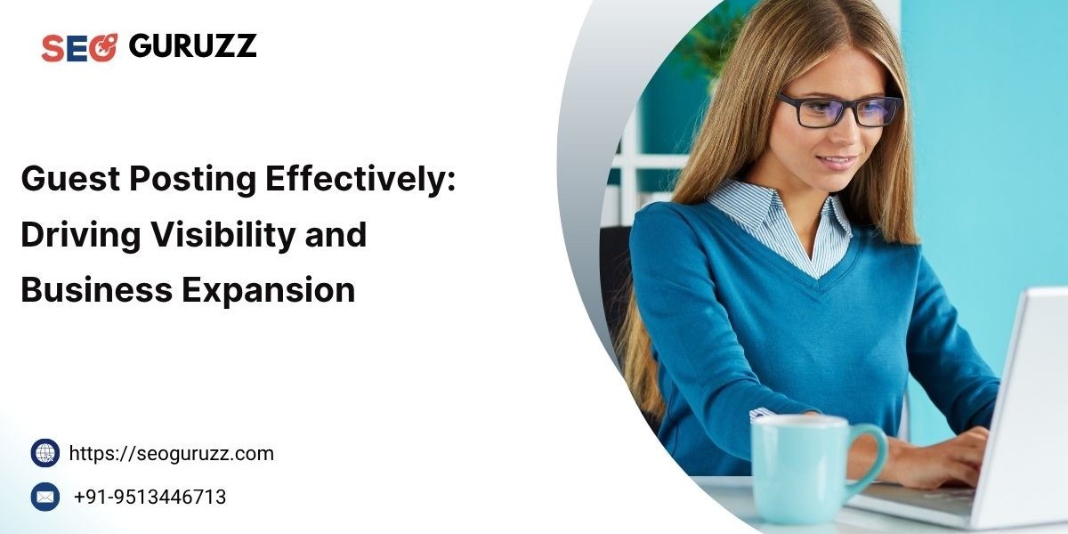 Guest Posting Effectively: Driving Visibility and Business Expansion