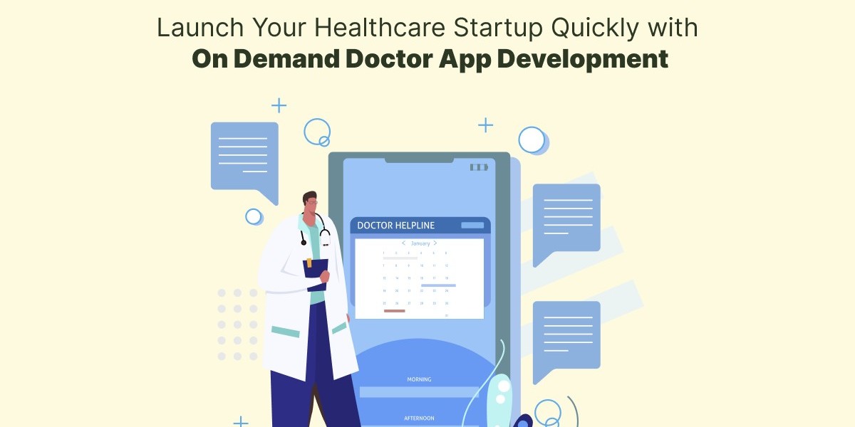 Launch Your Healthcare Startup Quickly with On Demand Doctor App Development