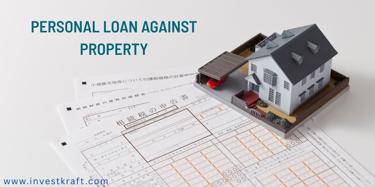 Personal Loan Against Property: Unlock Funds Using Your Asset
