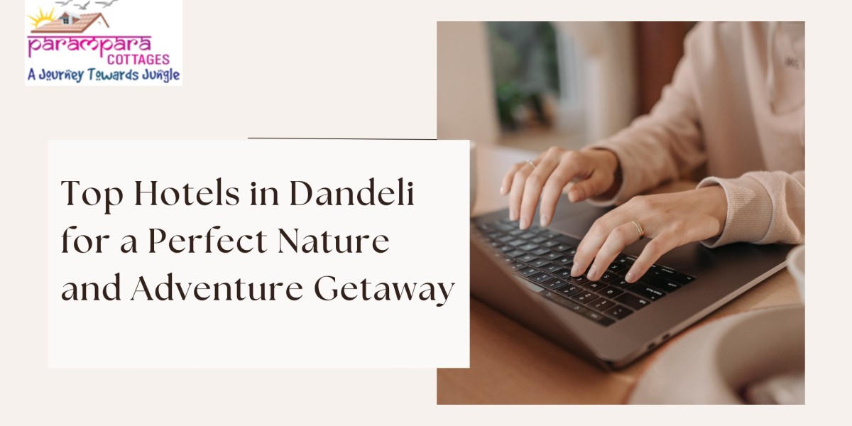 Top Hotels in Dandeli for a Perfect Nature and Adventure Getaway