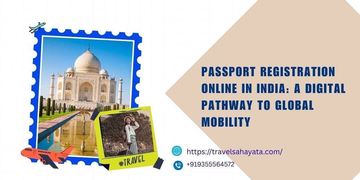 Passport Registration Online in India: A Digital Pathway to Global Mobility