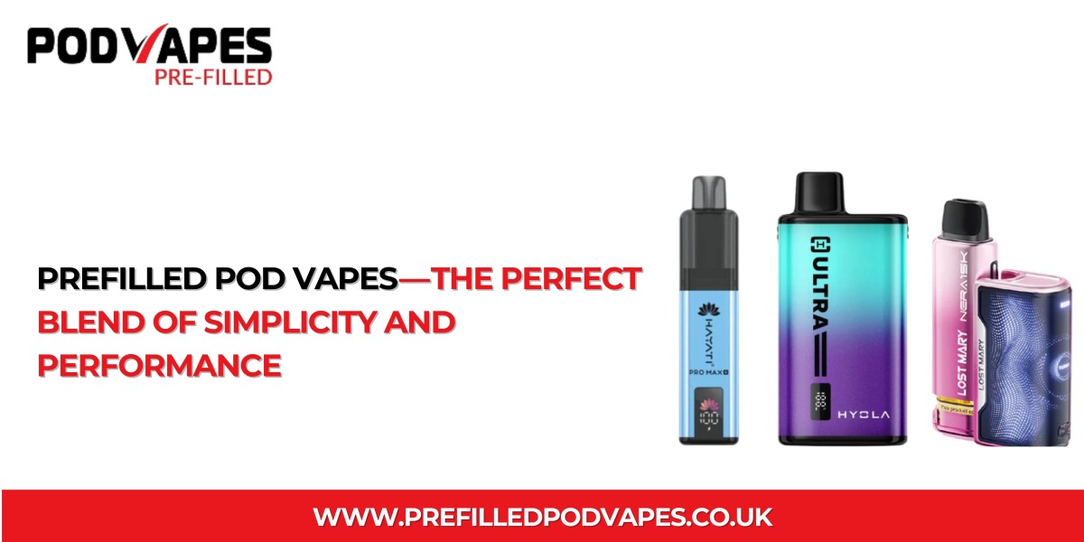 Prefilled Pod Vapes — The Perfect Blend of Simplicity and Performance