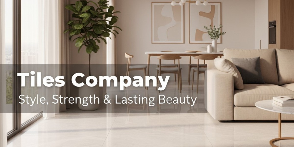 How to Choose the Right Tiles Company for Your Dream Home