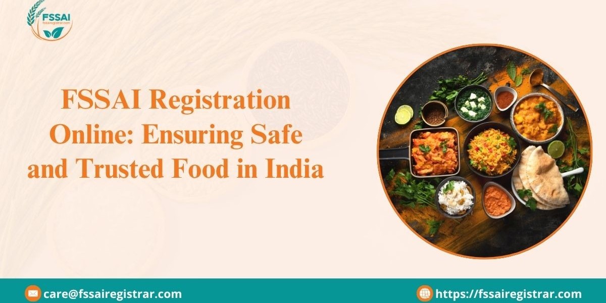 FSSAI Registration Online: Ensuring Safe and Trusted Food in India