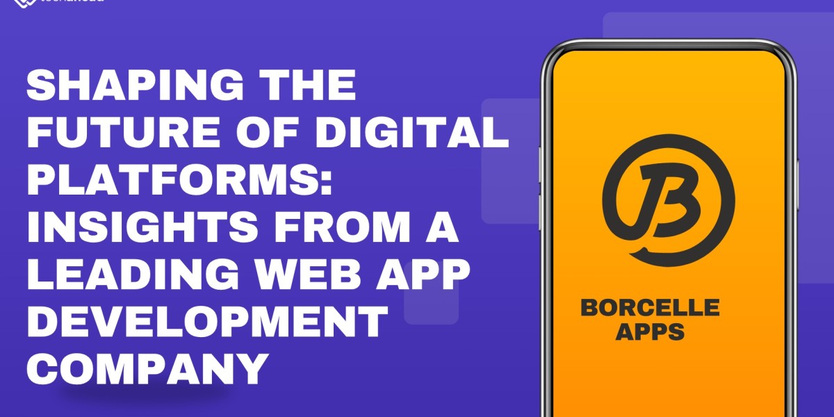 Shaping the Future of Digital Platforms: Insights from a Leading Web App Development Company