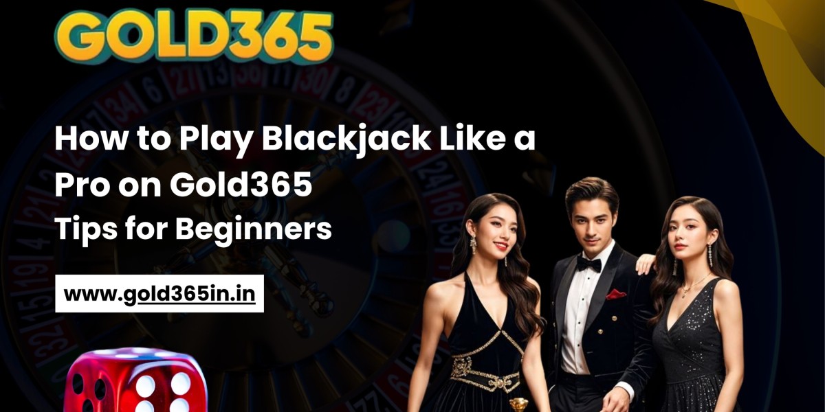 How to Play Blackjack Like a Pro on Gold365 – Tips for Beginners