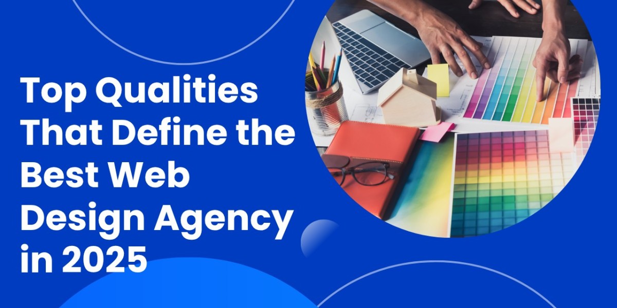 Top Qualities That Define the Best Web Design Agency in 2025
