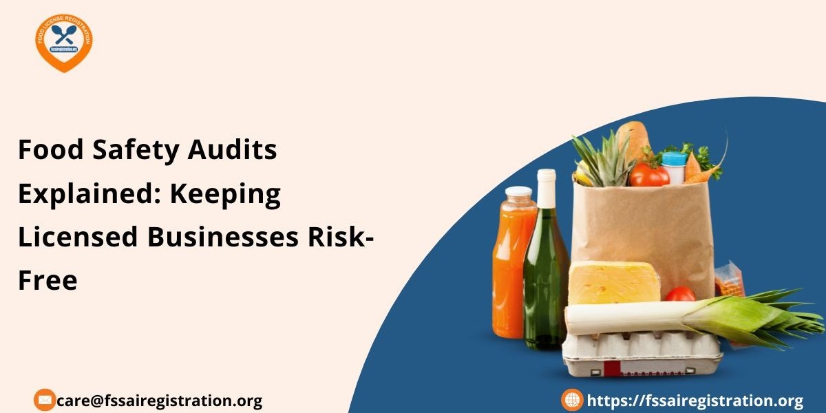 Food Safety Audits Explained: Keeping Licensed Businesses Risk-Free
