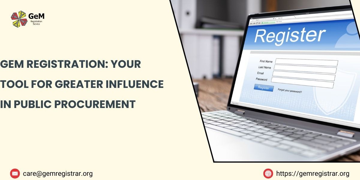 GeM Registration: Your Tool for Greater Influence in Public Procurement