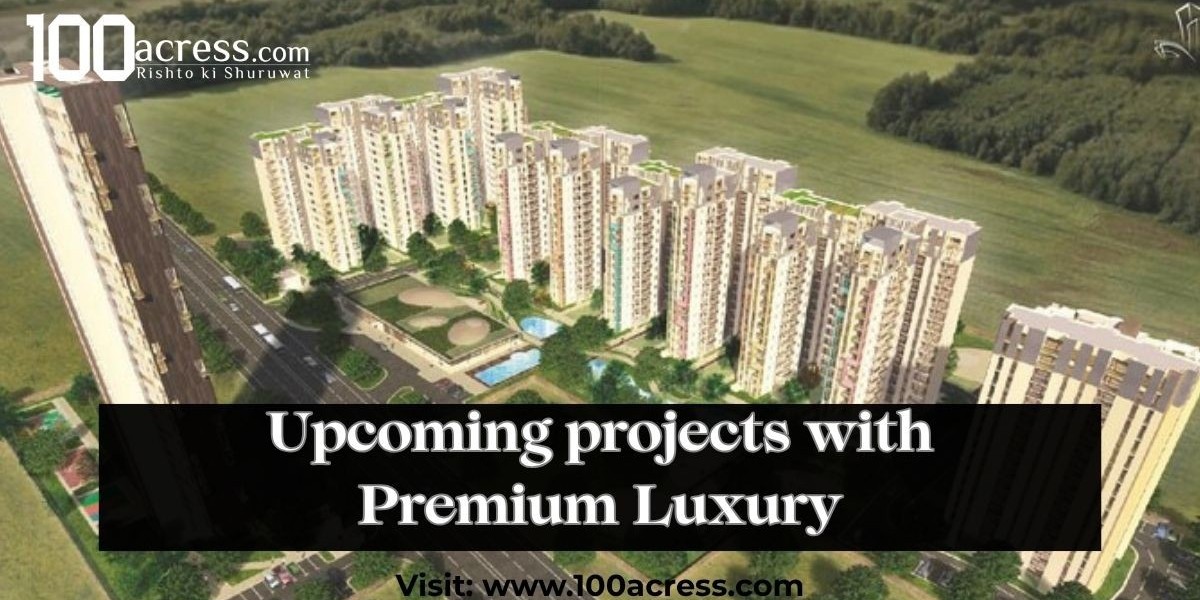 Upcoming Projects in Gurgaon with Luxury & Comfort