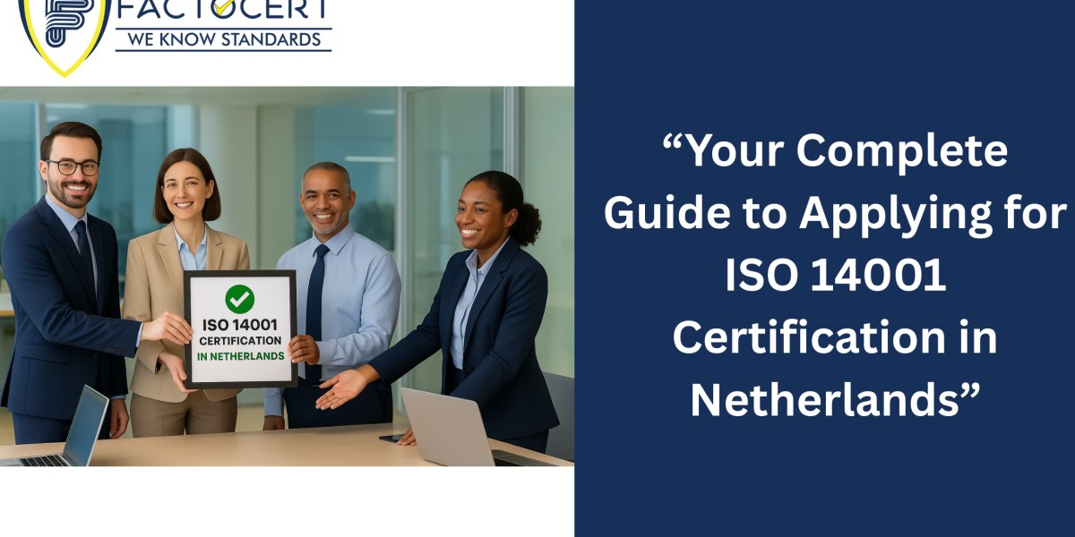 “Your Complete Guide to Applying for ISO 14001 Certification in Netherlands”