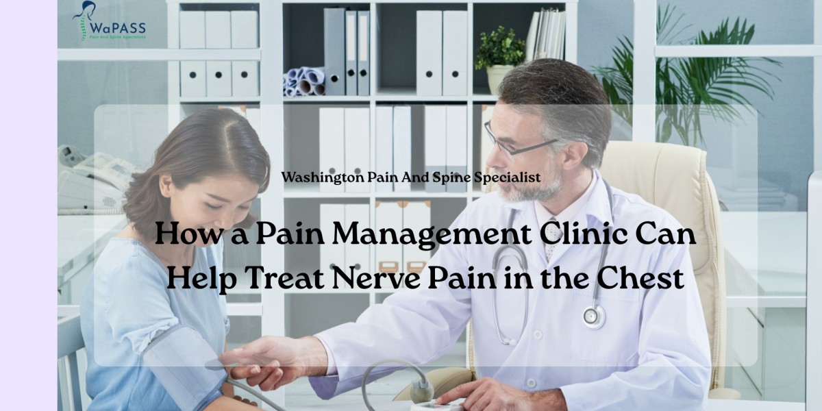 How a Pain Management Clinic Can Help Treat Nerve Pain in the Chest