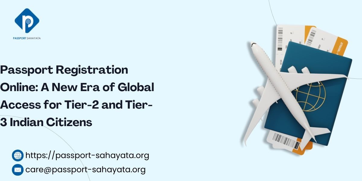 Passport Registration Online: A New Era of Global Access for Tier-2 and Tier-3 Indian Citizens