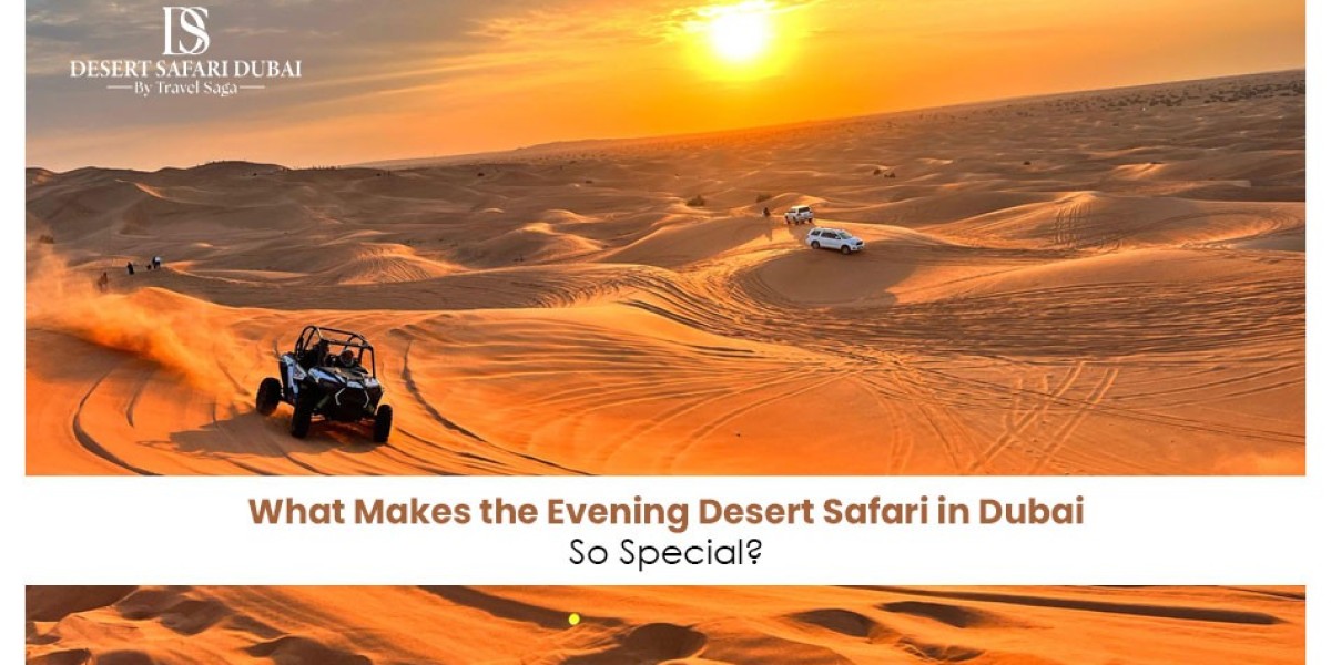What Makes the Evening Desert Safari in Dubai So Special?