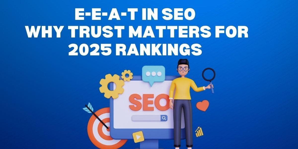 E-E-A-T in SEO: Why Trust is the New Ranking Factor
