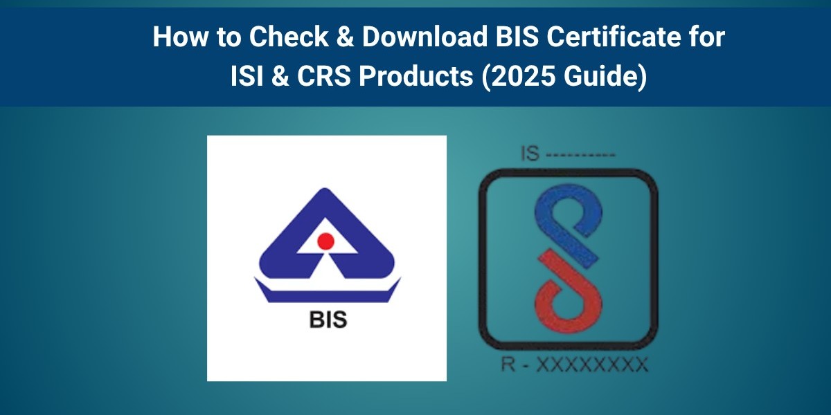 How to Check & Download BIS Certificate for ISI & CRS Products (2025 Guide)
