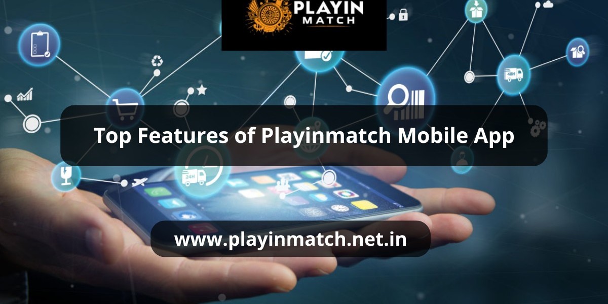 Top Features of Playinmatch Mobile App