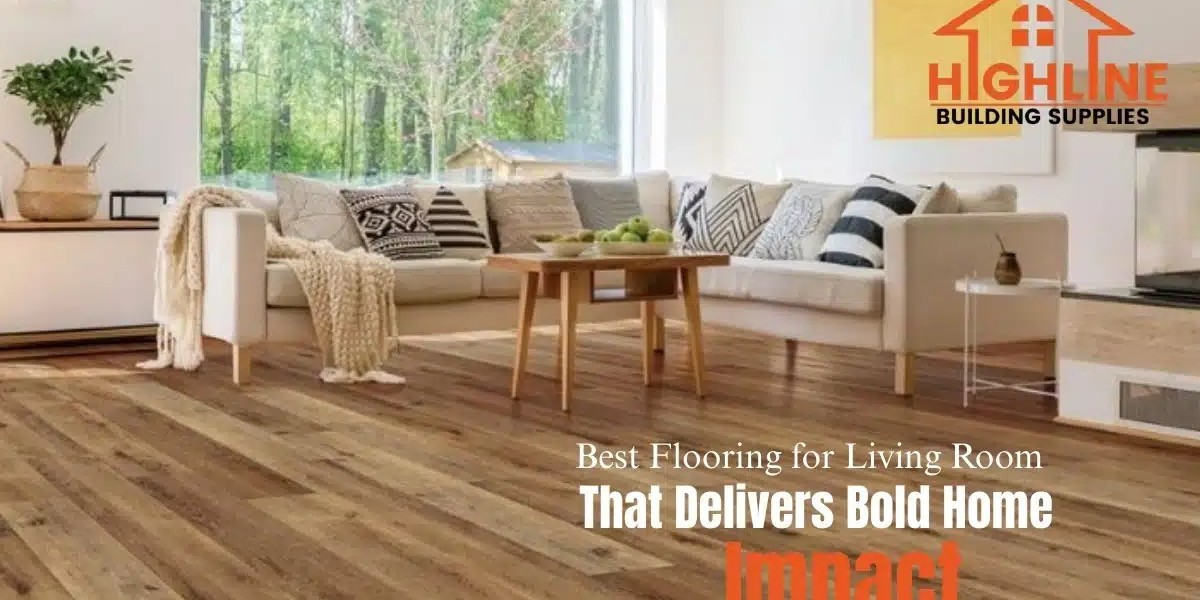 Best Flooring for Living Room That Delivers Bold Home Impact