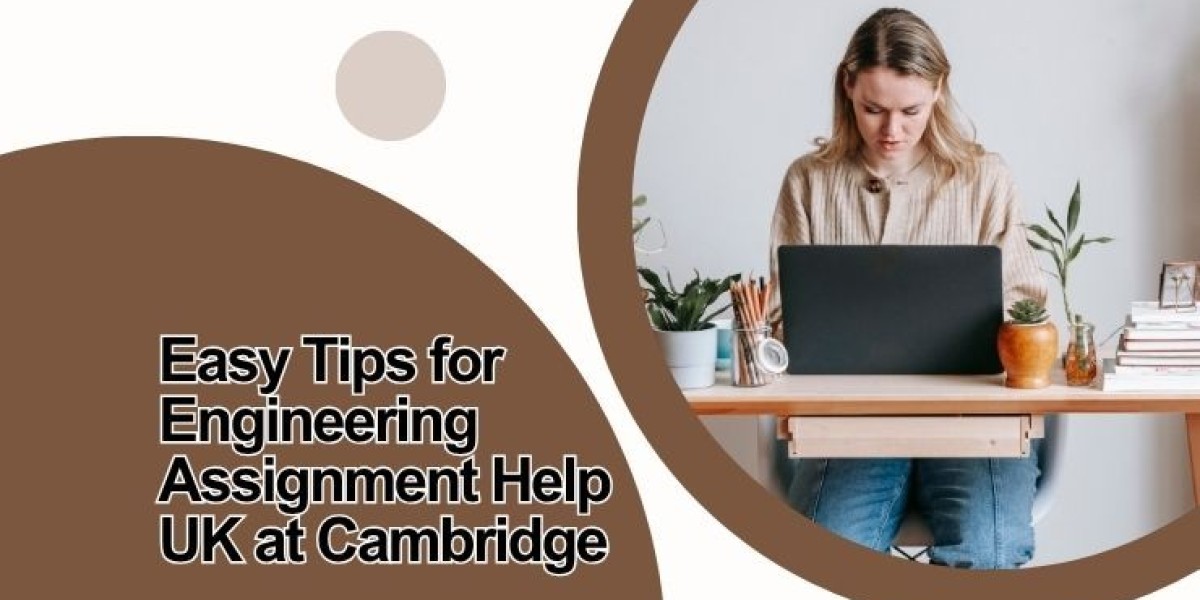 Easy Tips for Engineering Assignment Help UK at Cambridge